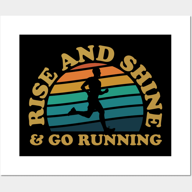 Rise And Shine & Go Running Male Runner Wall Art by thingsandthings